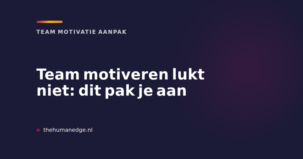Kaart met de kop 'Team motiveren lukt niet: dit pak je aan' in de merkkleur van The Human Edge