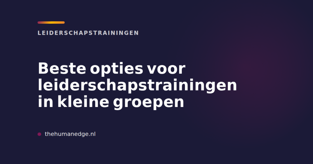Kaart van The Human Edge met tips voor leiderschapstrainingen in kleine groepen