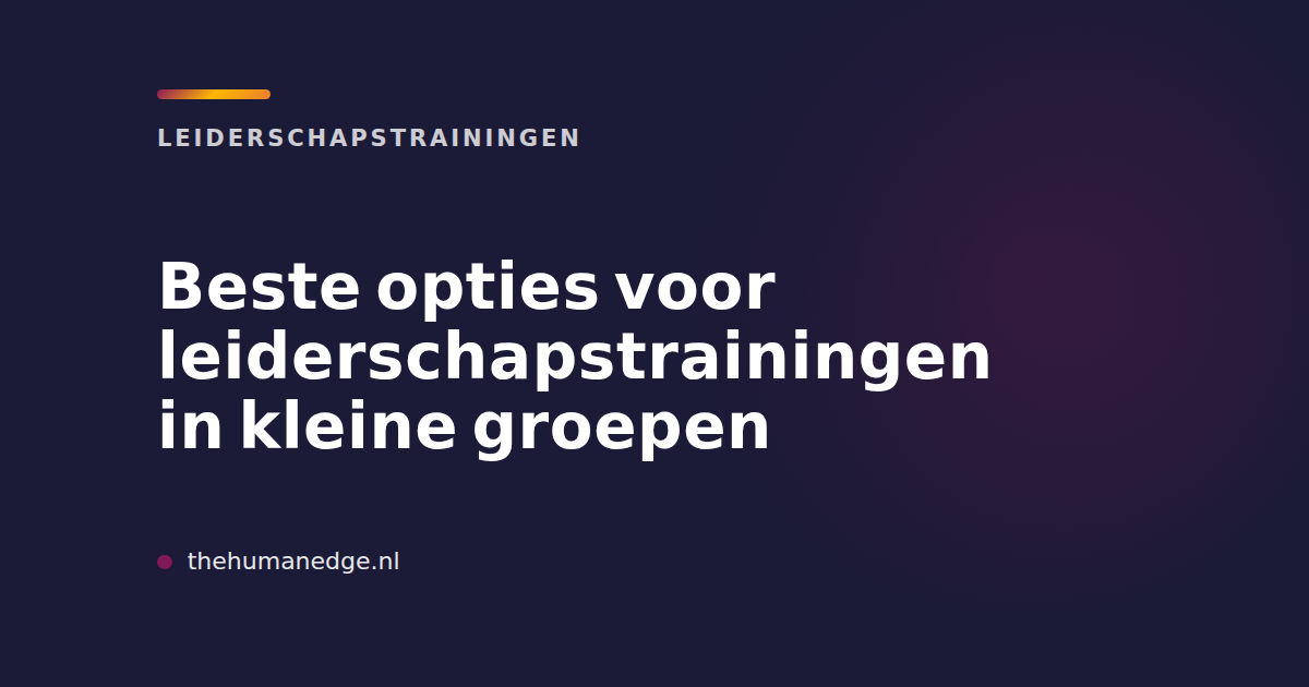 Kaart van The Human Edge met tips voor leiderschapstrainingen in kleine groepen
