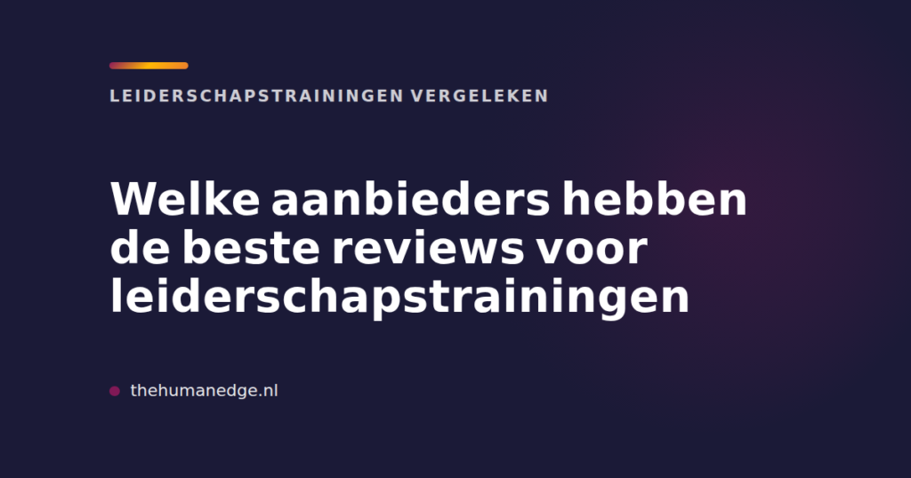 Overzicht van aanbieders met beste reviews voor leiderschapstrainingen, door The Human Edge