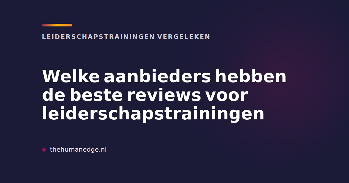 Overzicht van aanbieders met beste reviews voor leiderschapstrainingen, door The Human Edge