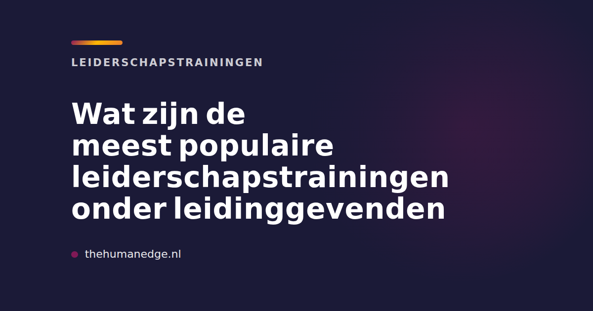 Kaart van The Human Edge met de titel 'Wat zijn de meest populaire leiderschapstrainingen onder leidinggevenden?'