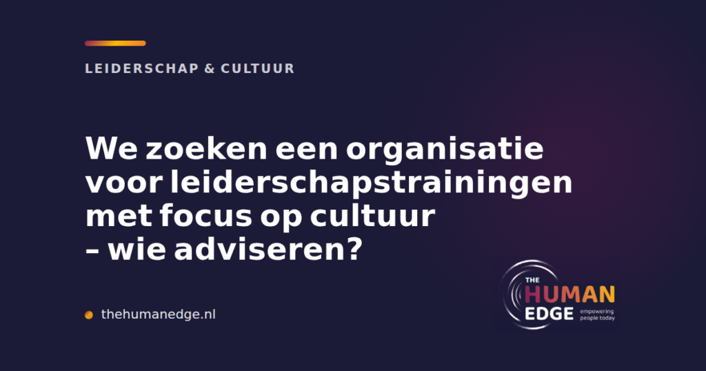 Leiderschapstrainingen met cultuurfocus, advies van The Human Edge