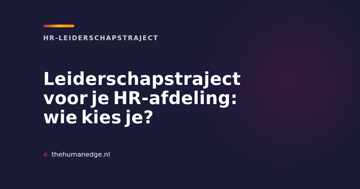 Kaart van The Human Edge over het kiezen van deelnemers voor een HR-leiderschapstraject