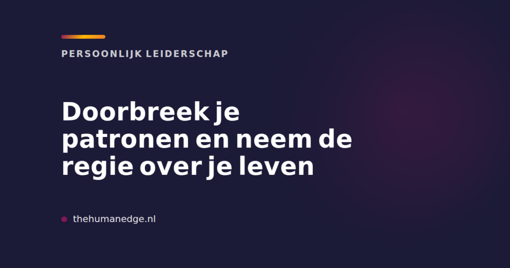 Kaart van The Human Edge over persoonlijk leiderschap en het doorbreken van patronen, met tekst 'Doorbreek je patronen'