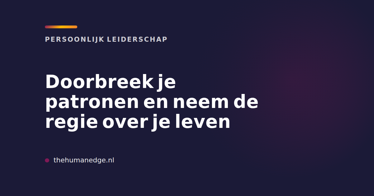 Kaart van The Human Edge over persoonlijk leiderschap en het doorbreken van patronen, met tekst 'Doorbreek je patronen'
