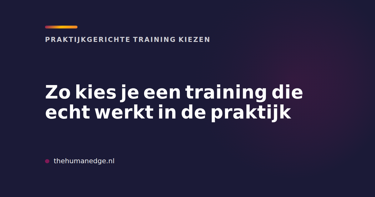 Kaart in merkkleur van The Human Edge met tekst over het kiezen van een praktijkgerichte training