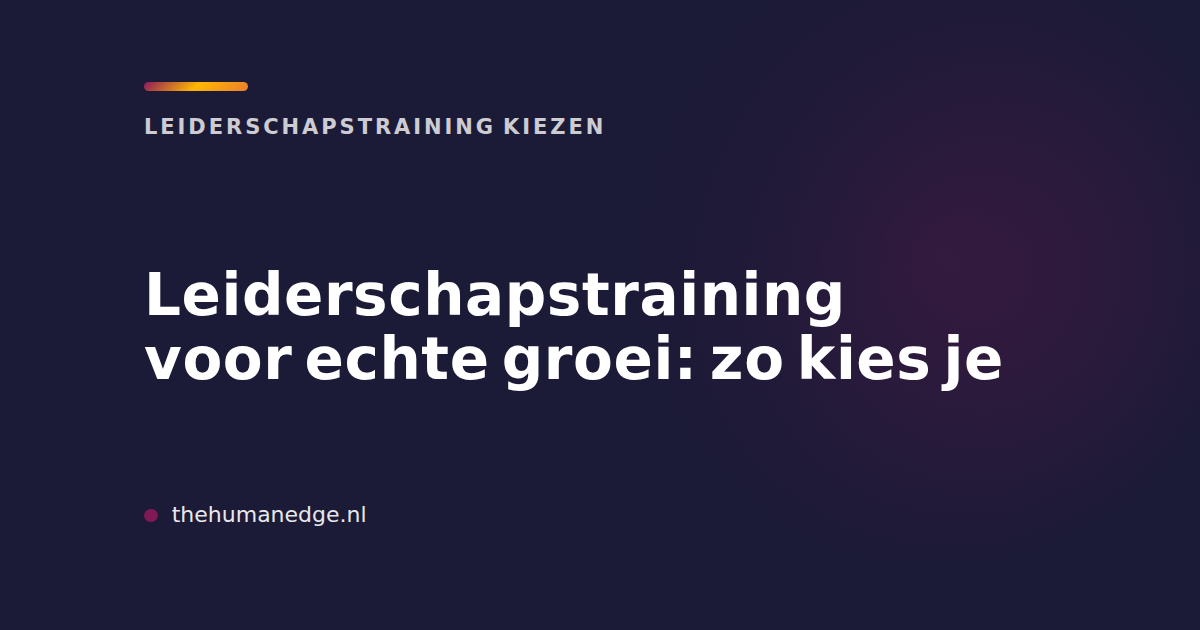 Kaart van The Human Edge over leiderschapstraining kiezen voor echte groei