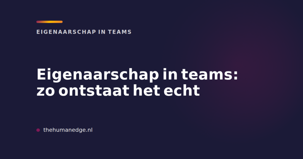 Kaart van The Human Edge met tekst over eigenaarschap in teams en hoe het echt ontstaat.