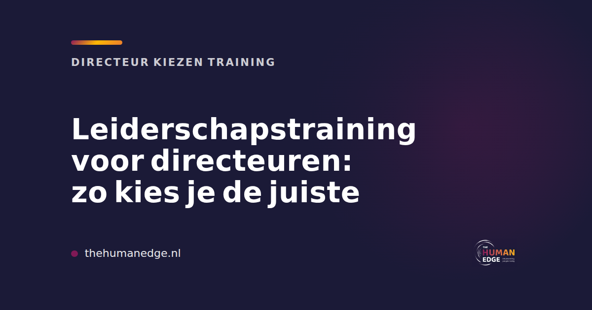 Kaart van The Human Edge met tips voor het kiezen van leiderschapstraining voor directeuren