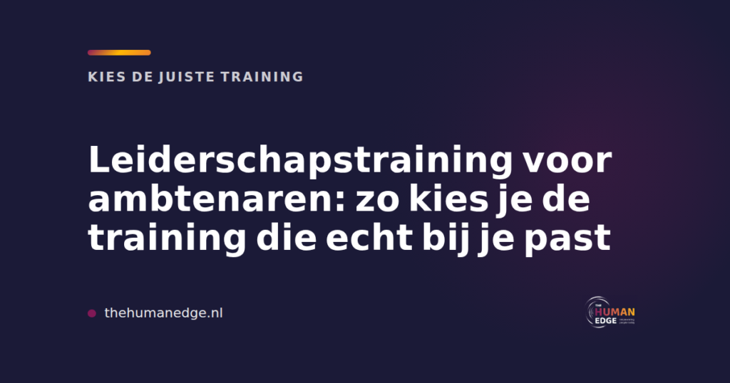 The Human Edge kaart over het kiezen van een leiderschapstraining voor ambtenaren