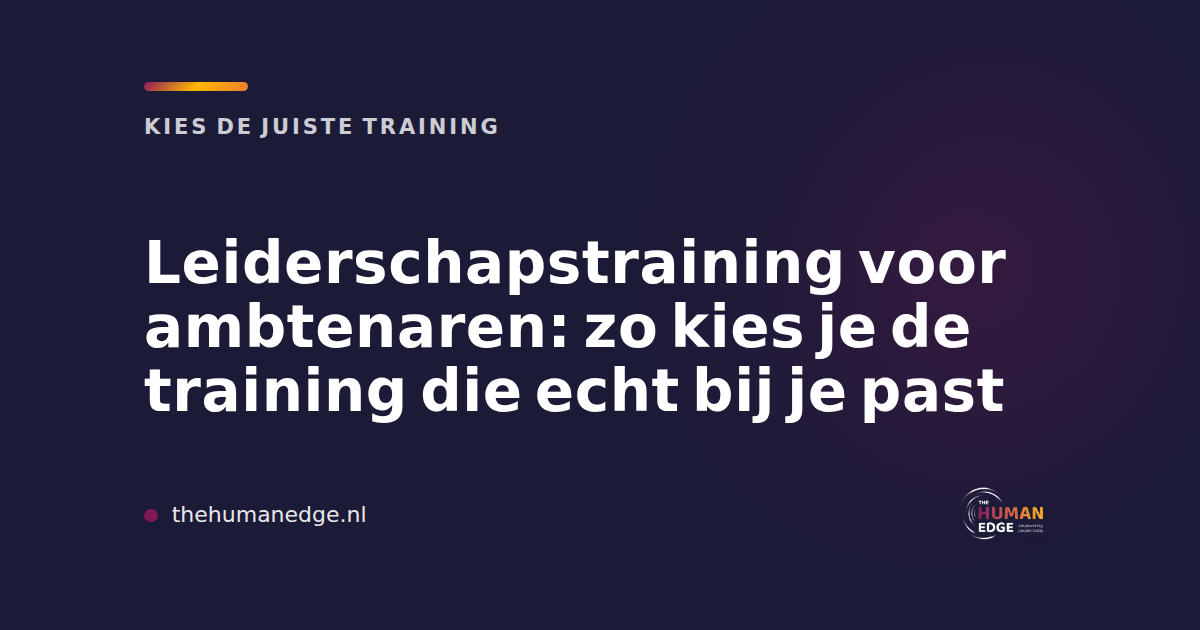 The Human Edge kaart over het kiezen van een leiderschapstraining voor ambtenaren