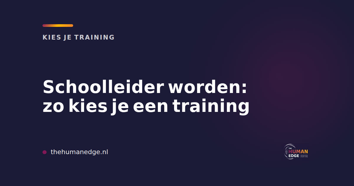 Kaart van The Human Edge over het kiezen van een training om schoolleider te worden