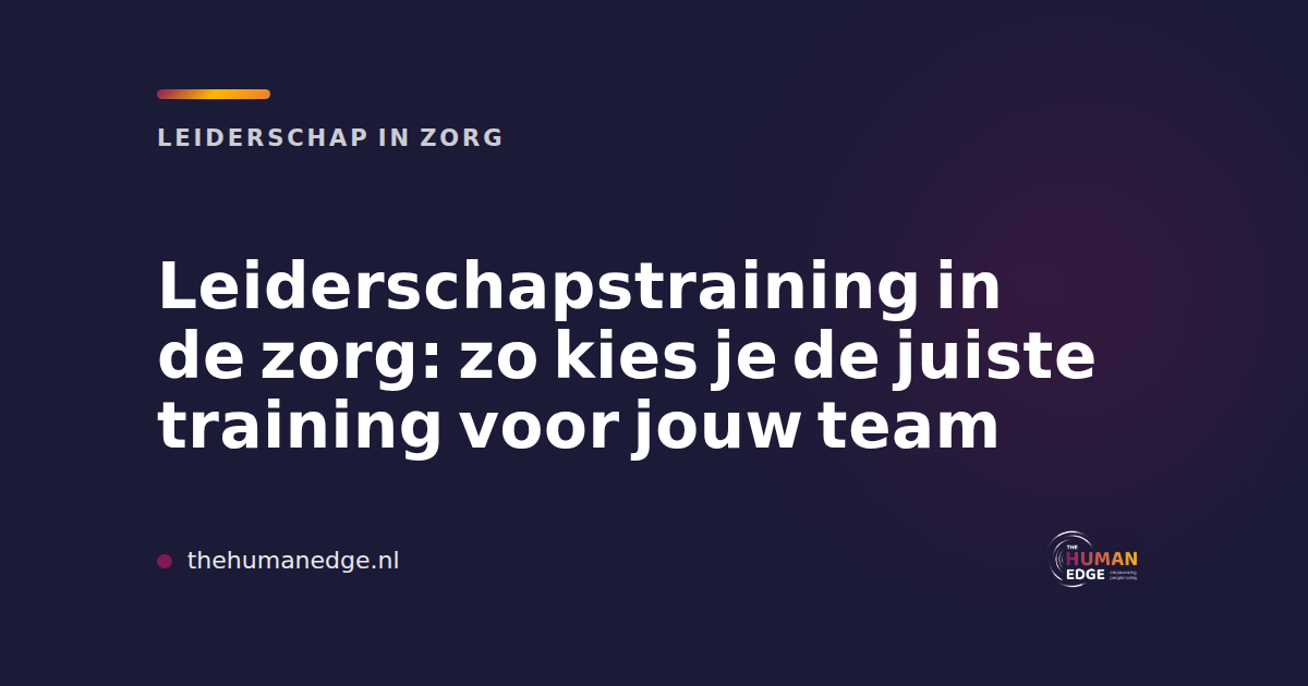 Kaart met tekst over leiderschapstraining in de zorg kiezen, van The Human Edge