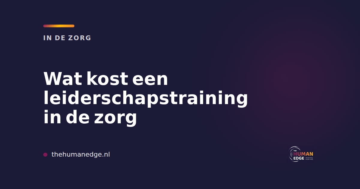 Kaart van The Human Edge over kosten van leiderschapstraining in de zorg, met titel en kicker