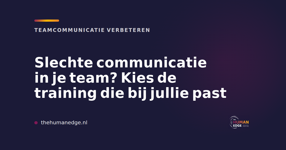 Kaart van The Human Edge over slechte communicatie in teams en het kiezen van een training