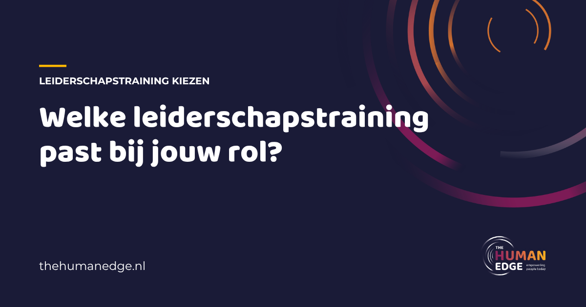 Kaart van The Human Edge over welke leiderschapstraining past bij jouw rol